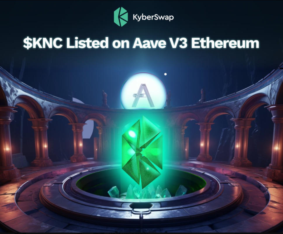 Kyber Network ($KNC) hiện đã chính thức có mặt trên Aave V3 Ethereum